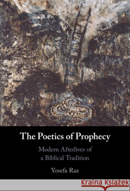 The Poetics of Prophecy Yosefa (University of Haifa, Israel) Raz 9781009366274 Cambridge University Press - książka