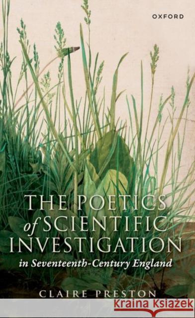 The Poetics of Scientific Investigation in Seventeenth-Century England Claire (Professor of Renaissance Literature, Professor of Renaissance Literature, Queen Mary University of London) Prest 9780192867032 Oxford University Press - książka