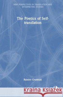 The Poetics of Self-Translation Rainier Grutman 9781138493094 Routledge - książka