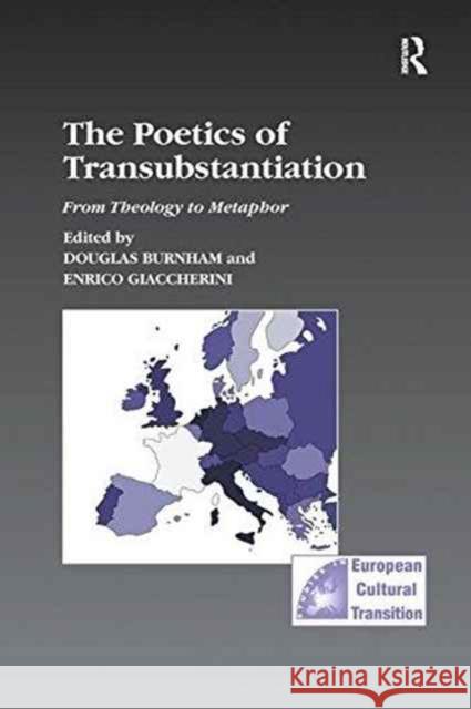 The Poetics of Transubstantiation: From Theology to Metaphor Douglas Burnham Enrico Giaccherini  9781138250918 Routledge - książka