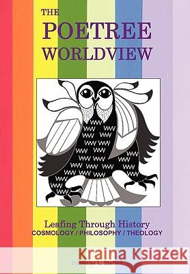 The Poetree Worldview: Leafing Through History - Book Three of the Justified Living Trilogy Steffen, Sylvester L. 9781452048871 Authorhouse - książka