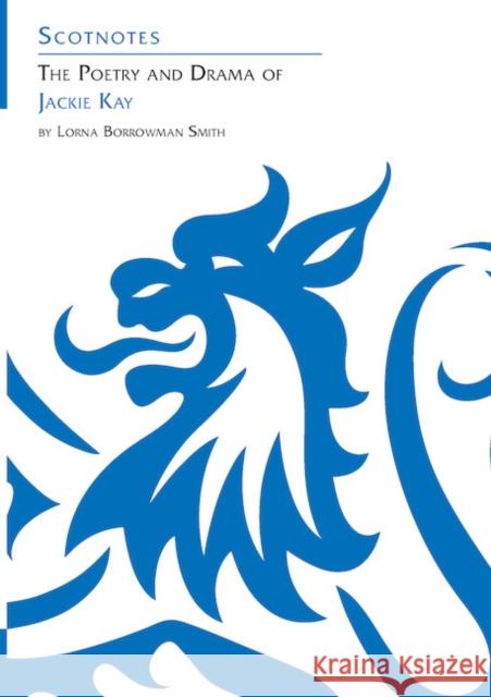 The Poetry and Drama of Jackie Kay: (Scotnotes Study Guides) Lorna Smith 9781906841492 Association for Scottish Literary Studies - książka