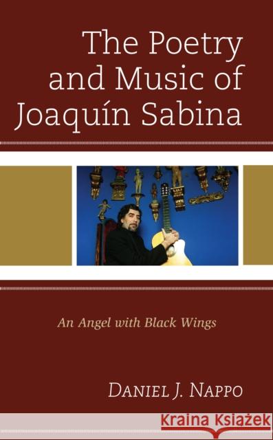 The Poetry and Music of Joaquín Sabina: An Angel with Black Wings Nappo, Daniel J. 9781793615794 Lexington Books - książka