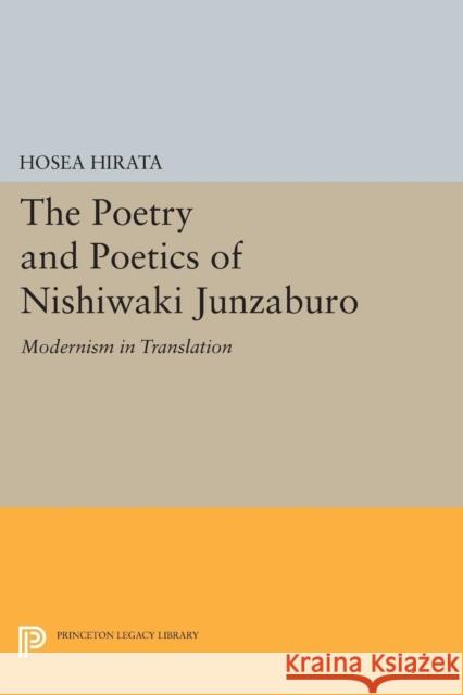 The Poetry and Poetics of Nishiwaki Junzaburo: Modernism in Translation Hirata, Hosea 9780691604855 John Wiley & Sons - książka