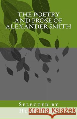 The Poetry and Prose of Alexander Smith Hugh Parry 9781522774105 Createspace Independent Publishing Platform - książka