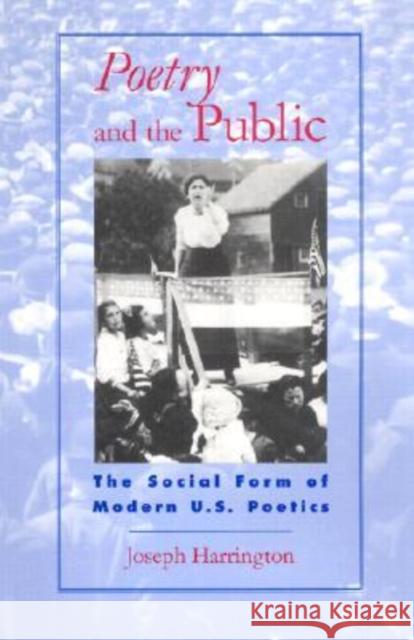 The Poetry and the Public: Where Lyric Meets Language Harrington, Joseph 9780819565389 Wesleyan University Press - książka