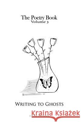 The Poetry Book Volume 3: Writing To Ghosts Kunkel, Aj 9781512069655 Createspace - książka
