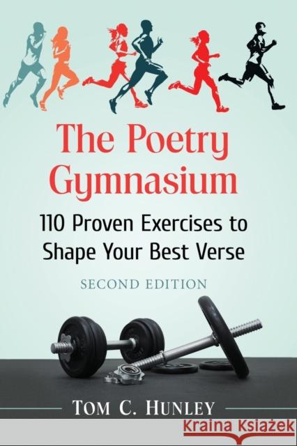 The Poetry Gymnasium: 110 Proven Exercises to Shape Your Best Verse, 2D Ed. Tom C. Hunley 9781476675824 McFarland & Company - książka