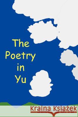 The Poetry in Yu Sabrina B. Yu 9781434368843 Authorhouse - książka