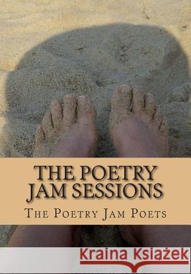 The Poetry Jam Sessions: Collected Works by the Poetry Jam Poets Ellen a. Wilkin Peter F. Johnson Stephen Cinea 9781511596466 Createspace - książka