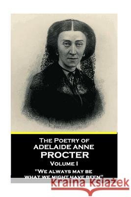 The Poetry of Adelaide Anne Procter - Volume I Adelaide Anne Procter 9781787375628 Portable Poetry - książka