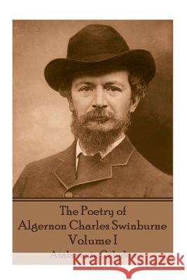 The Poetry of Algernon Charles Swinburne - Volume I: Atalanta in Calydon Algernon Charles Swinburne 9781787371743 Portable Poetry - książka