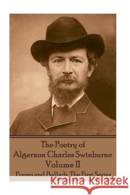 The Poetry of Algernon Charles Swinburne - Volume II: Poems and Ballads, the First Series Algernon Charles Swinburne 9781787371750 Portable Poetry - książka