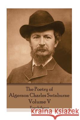 The Poetry of Algernon Charles Swinburne - Volume V: Erechtheus Algernon Charles Swinburne 9781787371781 Portable Poetry - książka