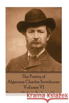 The Poetry of Algernon Charles Swinburne - Volume VI: Poems and Ballads, the Second Series Algernon Charles Swinburne 9781787371798 Portable Poetry - książka