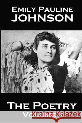 The Poetry Of Emily Pauline Johnson Johnson, Emily Pauline 9781783948093 Portable Poetry - książka