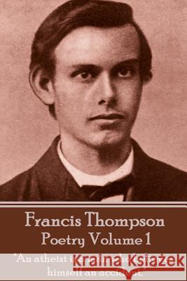 The Poetry Of Francis Thompson - Volume 1: 
