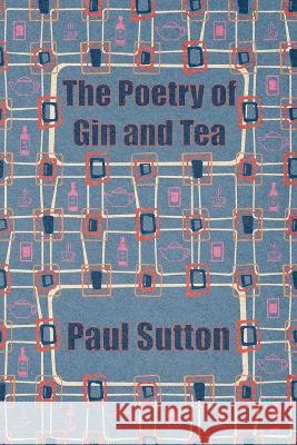 The Poetry of Gin and Tea Paul Sutton   9781912211982 Knives Forks and Spoons - książka