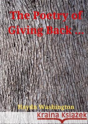 The Poetry of Giving Back ... Haydn Washington 9781008988385 Lulu.com - książka