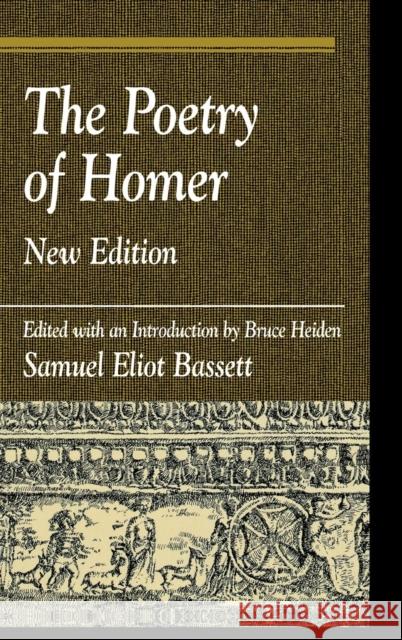 The Poetry of Homer: Edited with an Introduction by Bruce Heiden Bassett, S. E. 9780739106952 Lexington Books - książka