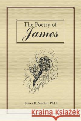 The Poetry of James James B Sinclair, PhD 9781524696245 Authorhouse - książka