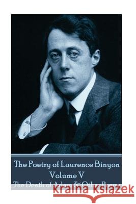 The Poetry of Laurence Binyon - Volume V: The Death of Adam & Other Poems Laurence Binyon 9781787370982 Portable Poetry - książka