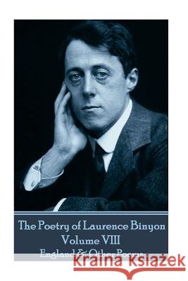 The Poetry of Laurence Binyon - Volume VIII: England & Other Poems Laurence Binyon 9781787371026 Portable Poetry - książka