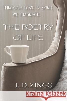 The Poetry Of Life Zingg, L. D. 9781976074561 Createspace Independent Publishing Platform - książka