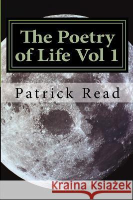 The Poetry of Life Vol 1 Patrick D. Read 9781519399311 Createspace Independent Publishing Platform - książka