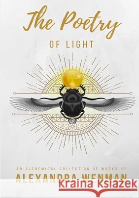 The Poetry of Light - An Alchemical Collection of Works Alexandra Wenman 9781999980931 Precious Wisdom Publishing - książka