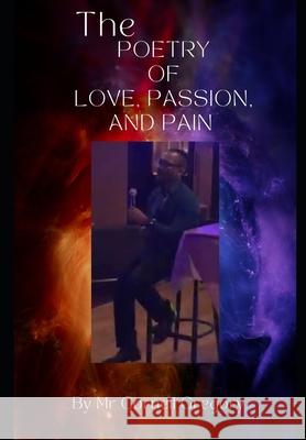 The Poetry Of Love, Passion, and Pain. MR Cornell Gregory 9781976864773 Independently Published - książka