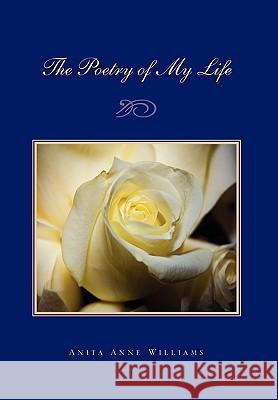 The Poetry of My Life Anita Anne Williams 9781453509883 Xlibris - książka