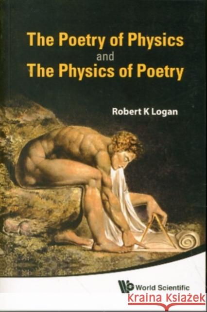 The Poetry of Physics and the Physics of Poetry Logan, Robert K. 9789814295932 WORLD SCIENTIFIC PUBLISHING CO PTE LTD - książka