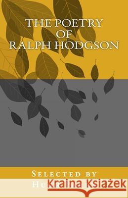 The Poetry of Ralph Hodgson: Selected by Hugh Parry Hugh Parry 9781986477314 Createspace Independent Publishing Platform - książka