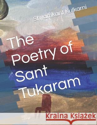 The Poetry of Sant Tukaram Shyamkant Kulkarni 9798463817280 Independently Published - książka