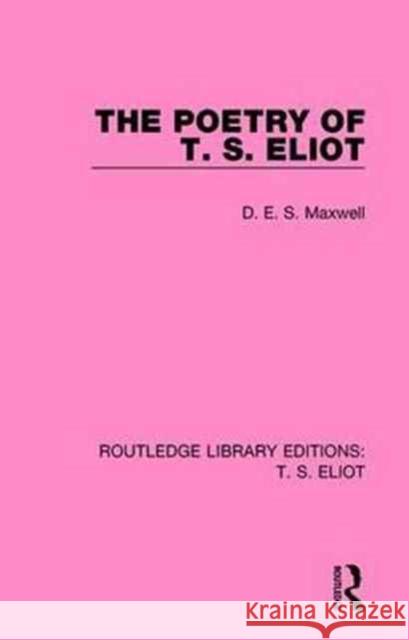 The Poetry of T. S. Eliot D. E. S. Maxwell 9781138121683 Routledge - książka