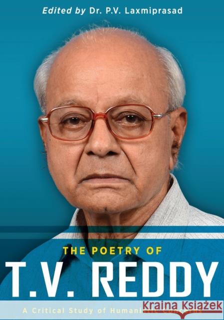 The Poetry of T.V. Reddy: A Critical Study of Humanistic Concerns T Vasudeva Reddy, P V Laxmiprasad 9781615993727 Modern History Press - książka