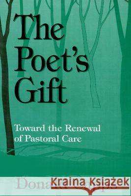 The Poet's Gift: Toward the Renewal of Pastoral Care Donald Capps 9780664254032 Westminster/John Knox Press,U.S. - książka