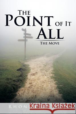 The Point of It All: The Move Rhonda Cotton 9781499014785 Xlibris Corporation - książka