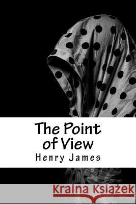 The Point of View Henry James 9781717046529 Createspace Independent Publishing Platform - książka