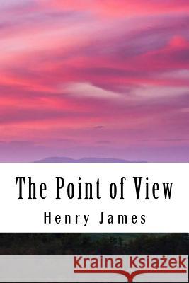 The Point of View Henry James 9781985614727 Createspace Independent Publishing Platform - książka