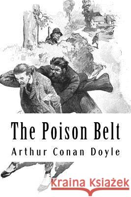 The Poison Belt: Professor Challenger #2 Arthur Cona 9781986485302 Createspace Independent Publishing Platform - książka