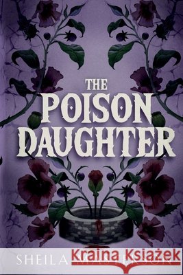 The Poison Daughter Sheila Masterson 9781960416179 Sheila Masterson - książka