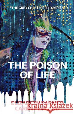 The Poison of Life Elizabeth Parmer Caren Penland 9781523876785 Createspace Independent Publishing Platform - książka