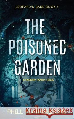 The Poisoned Garden Phill Featherstone 9781739745547 Opitus Books - książka