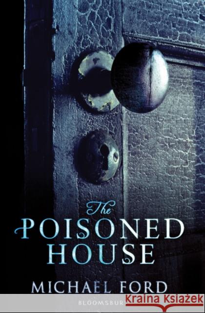 The Poisoned House Michael Ford 9781408804506 Bloomsbury Publishing PLC - książka