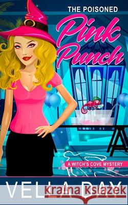 The Poisoned Pink Punch: A Paranormal Cozy Mystery Vella Day 9781951430290 Erotic Reads Publishing - książka