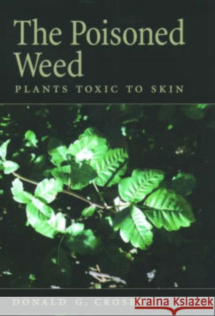 The Poisoned Weed: Plants Toxic to Skin Crosby, Donald G. 9780195155488 Oxford University Press - książka