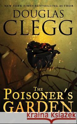 The Poisoner's Garden and Others: Selected Poems Douglas Clegg 9781944668310 Alkemara Press - książka