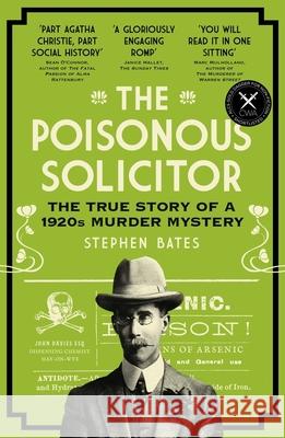 The Poisonous Solicitor: The True Story of a 1920s Murder Mystery Stephen Bates 9781785789601 Icon Books - książka